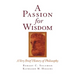 A Passion for Wisdom: A Very Brief History of Philosophy