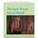 The Expert Witness Survival Manual