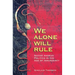 We Alone Will Rule: Native Andean Politics in the Age of Insurgency