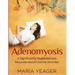 Adenomyosis: A Significantly Neglected and Misunderstood Disorder