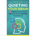 Quieting Your Brain: 15 Techniques and Effective Habits for Stress Management in Everyday Life
