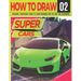 How to Draw Super Cars 02: Awesome Educational Book to Learn Drawing Step by Step For Beginners!: Learn to draw awesome vehicles for kids & adult