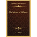 The Science of Alchemy