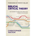 Biblical Critical Theory: How the Bible's Unfolding Story Makes Sense of Modern Life and Culture