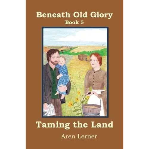 Taming the Land (Beneath Old Glory: Book 5)