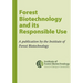 Forest Biotechnology and its Responsible Use: A biotech Tree Primer by the Institute of Forest Biotechnology