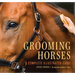 Grooming Horses: A Complete Illustrated Guide