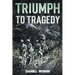 Triumph to Tragedy