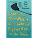 Excuse Me Waiter, but There's a Flyswatter in My Soup: The Book for Everyone