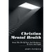 Christian Mental Health: From the Pit of Fear and Darkness, to Love and Light