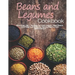 Beans and Legumes Cookbook: More than 160 Recipes for Fresh Beans, Dried Beans, Cool Beans, Hot Beans, Savory Beans, Even Sweet Beans!