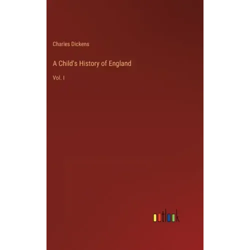 A Child's History of England: Vol. I