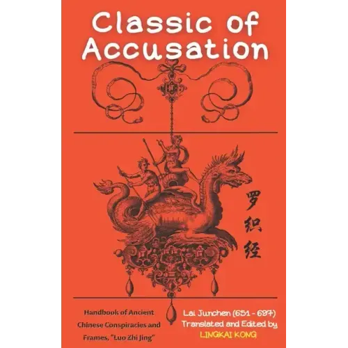 Classic of Accusation: Handbook of Ancient Chinese Conspiracies and Frames, Luo Zhi Jing