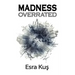 Madness Overrated