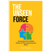 The Unseen Force: Harnessing the Hidden Power Of Your Subconscious Mind