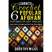 Learn to Crochet 6 Popular Afghan Patterns in Just One Day: Learn How to Crochet and Plan Your First Afghan