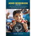 ADHD Workbook: The Practical Guide For Parents & School Teachers For Managing ADHD in Kids and Making Them Better