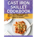 Cast Iron Skillet Cookbook: The Utimate Cast Iron Skillet Recipes for Breakfast, Lunch, Dinner & Dessert !