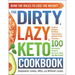 The Dirty, Lazy, Keto Cookbook: Bend the Rules to Lose the Weight!