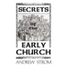 Secrets of the Early Church... What Will It Take to Get Back to the Book of Acts?