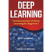 Deep Learning: Fundamentals of Deep Learning for Beginners