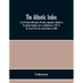 The Atlantic Index; A List Of Articles With Names Of Authors Appended, Published In The Atlantic Monthly From Its Establishment In 1857 To The Close O