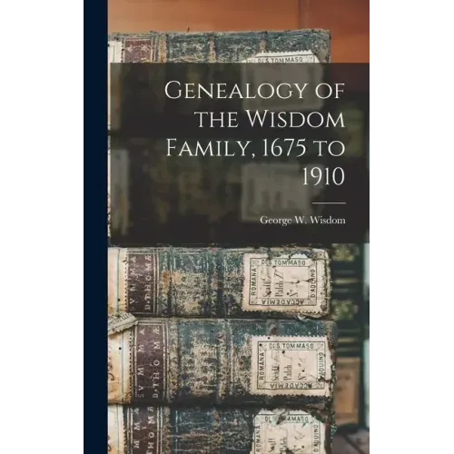 Genealogy of the Wisdom Family, 1675 to 1910