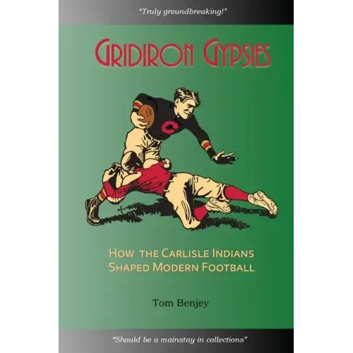 Gridiron Gypsies: How The Carlisle Indians Shaped Modern Football