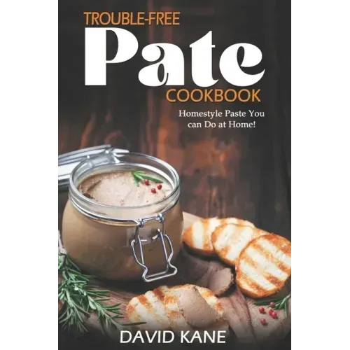 Trouble-free pate cookbook: Homestyle paste you can do at home!