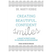 Creating Beautiful, Confident Smiles: A Smart Patient's Guide to Choosing an Orthodontist