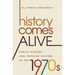 History Comes Alive: Public History and Popular Culture in the 1970s
