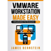 VMware Workstation Made Easy: Virtualization for Everyone