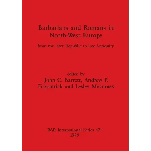 Barbarians and Romans in North-West Europe: From the later Republic to late Antiquity