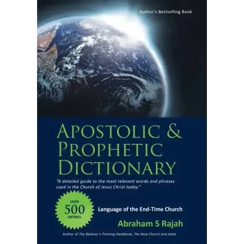 Apostolic & Prophetic Dictionary: Language of the End-Time Church