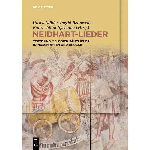 Neidhart-Lieder: Texte Und Melodien Sämtlicher Handschriften Und Drucke