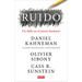 Ruido: Un Fallo En El Juicio Humano / Noise: A Flaw in Human Judgment