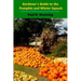 Gardener's Guide to the Pumpkin and Winter Squash: Growing, Harvesting and Storing Pumpkins and Winter Squash