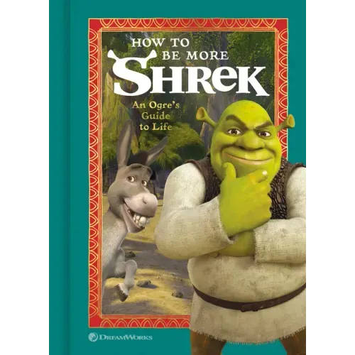 How to Be More Shrek: An Ogre's Guide to Life