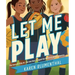 Let Me Play: The Story of Title IX: The Law That Changed the Future of Girls in America