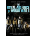 The Royal Air Force in World War II: The History and Legacy of British Air Power against the Luftwaffe and Nazi Germany