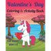 Valentine's Day Coloring & Activity Book For Smart Kids 7-9: Fun Valentines Day Coloring Pages, Drawing, Dot to Dot, Puzzles, Mazes, Games, Sudoku and