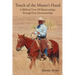 Touch of the Master's Hand: A Biblical View Of Relationships Through True Horsemanship