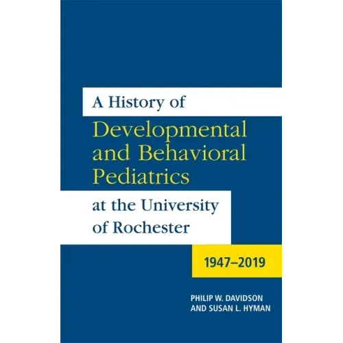 A History of Developmental and Behavioral Pediatrics at the University of Rochester: 1947-2019