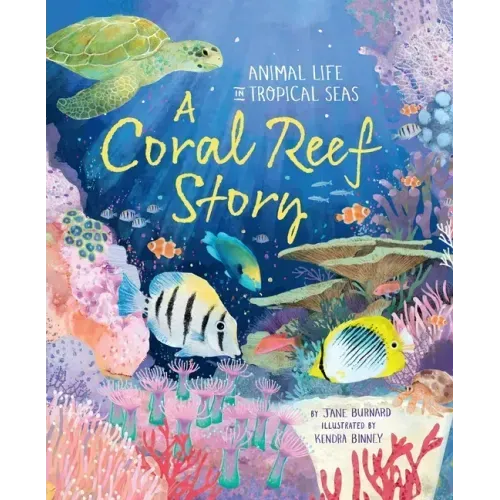 A Coral Reef Story: Animal Life in Tropical Seas