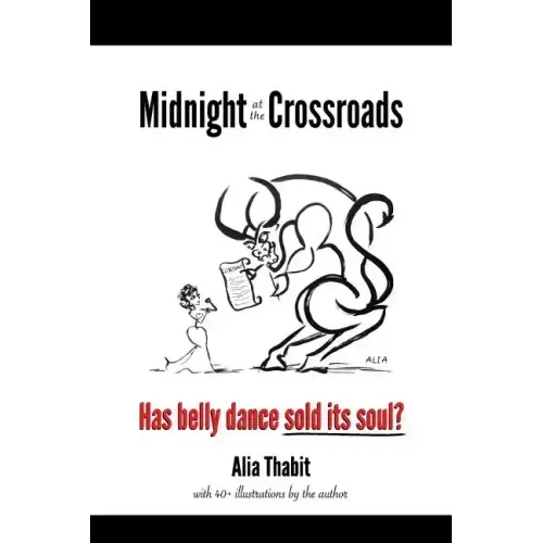 Midnight at the Crossroads: Has belly dance sold its soul?