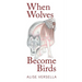 When Wolves Become Birds