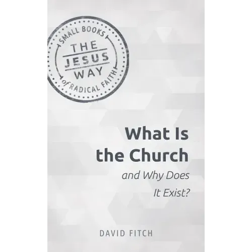 What Is the Church and Why Does It Exist?