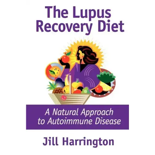 The Lupus Recovery Diet: A Natural Approach to Autoimmune Disease