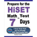 Prepare for the HiSET Math Test in 7 Days: A Quick Study Guide with Two Full-Length HiSET Math Practice Tests