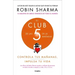 El Club de Las 5 de la Mañana: Controla Tus Mañanas, Impulsa Tu Vida / The 5 Am Club: Own Your Morning. Elevate Your Life.